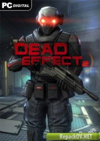 Dead Effect 2 (2016) PC RePack [by FitGirl] торрент