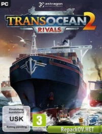 TransOcean 2: Rivals (2016) PC [by FitGirl] торрент