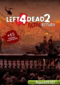 Left 4 Dead 2: Fatal Return [v2.1.4.2 + 65 новых кампаний] (2016) PC