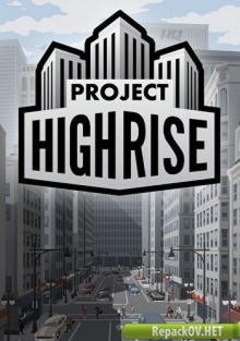 Project Highrise (2016) PC | Лицензия торрент