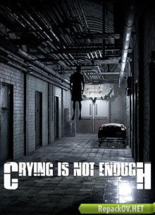 Crying is not Enough (2018) PC [by xatab] торрент